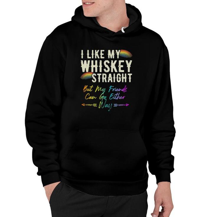 Like My Whiskey Straight Friends Can Go Either Way Lgbtq Gay Hoodie