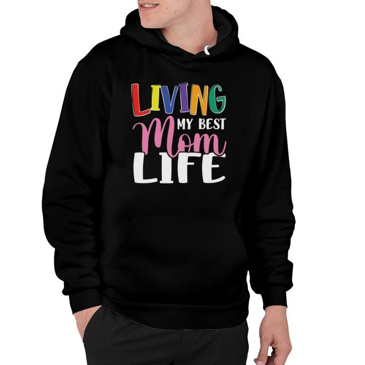Living My Best Mom Life Mother's Day Mama Colors Text Hoodie