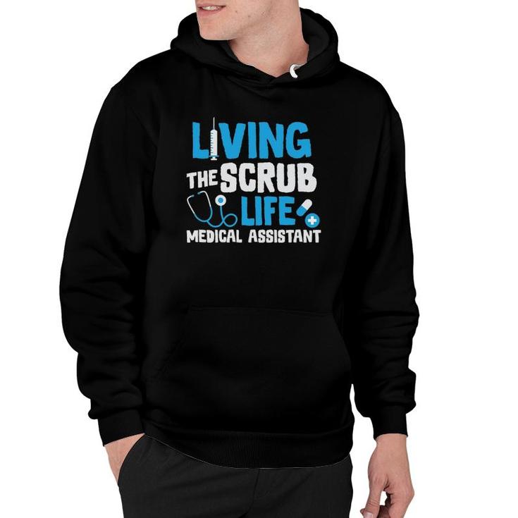 Living The Scrub Life Medical Assistant Nurse Novelty Gift Hoodie