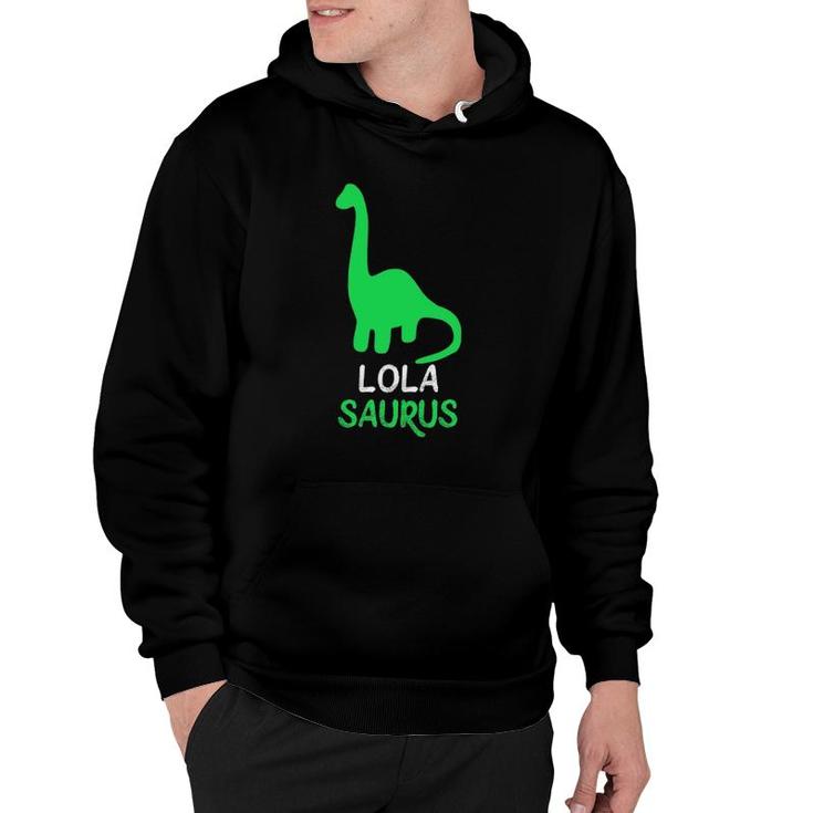 Lola-Saurus Funny Dinosaur Lolasaurus Gift Mother's Day Hoodie