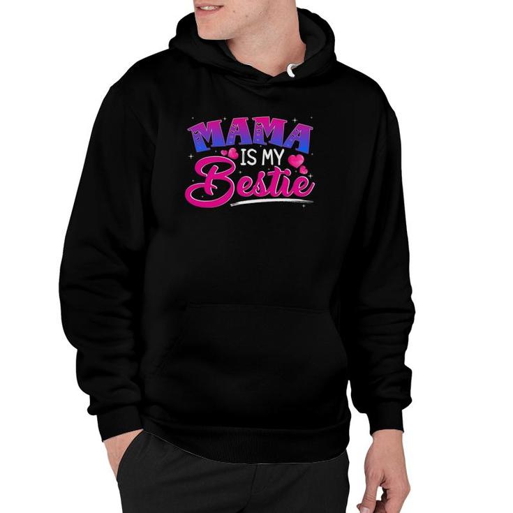 Mama Is My Bestie Funny Mommy Life Quotes Mother's Day Hoodie