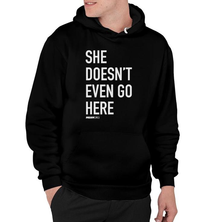Mean Girls She Doesn't Even Go Here Text Hoodie