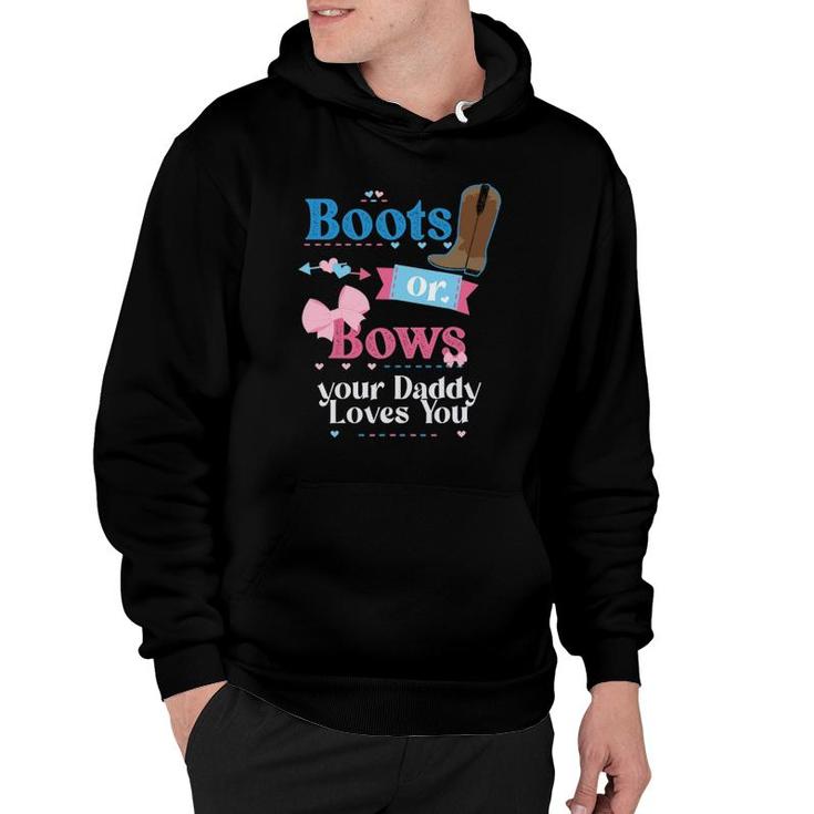 Mens Boots Or Bows Your Daddy Loves You Gender Reveal Party Hoodie