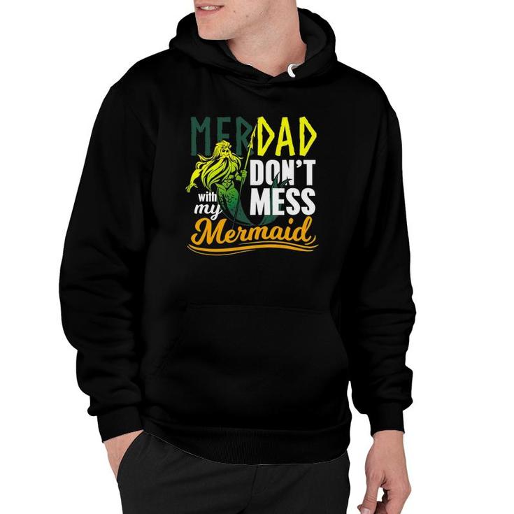 Mens Funny Merdad Quote Gift Don't Mess With My Mermaid Hoodie