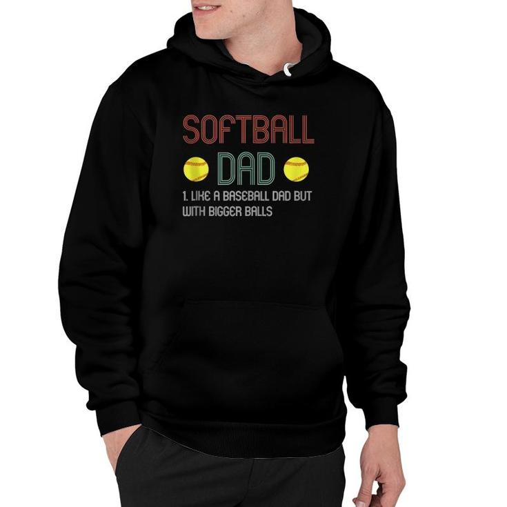 Mens Funny Softball Dad Like A Baseball Dad But With Bigger Balls Hoodie