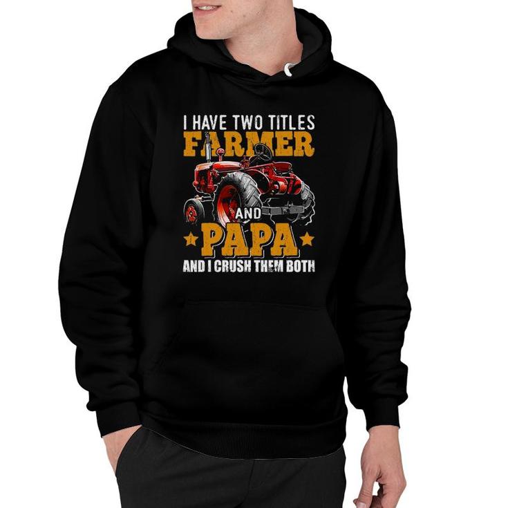 Mens I Have Two Titles Farmer And Papa Fathers Day Tractor Gift Hoodie