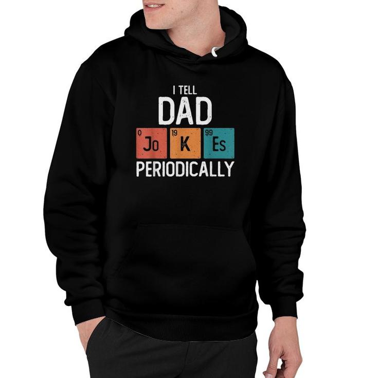Mens I Tell Dad Jokes Periodically Funny Father's Day Chemical Pun Hoodie