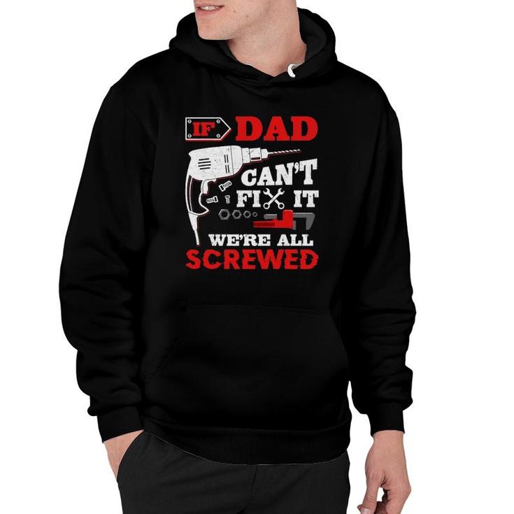 Mens If Dad Can't Fix It We're All Screwed Funny Father's Day Hoodie