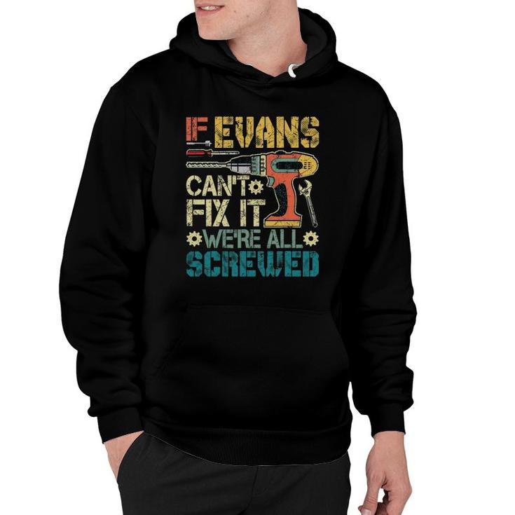 Mens If Evans Can't Fix It We're All Screwed Funny Father's Gift Hoodie