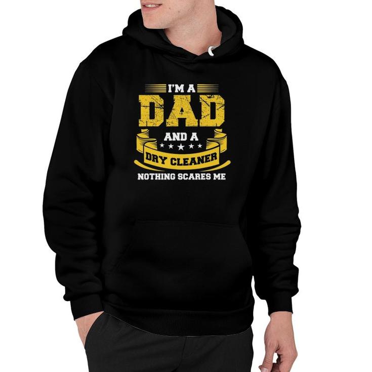 Mens I'm A Dad And Dry Cleaner Nothing Scares Me Gift Funny Hoodie