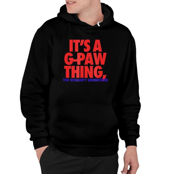 Mens It's A G-Paw Thing You Wouldn't Understand Gift Hoodie