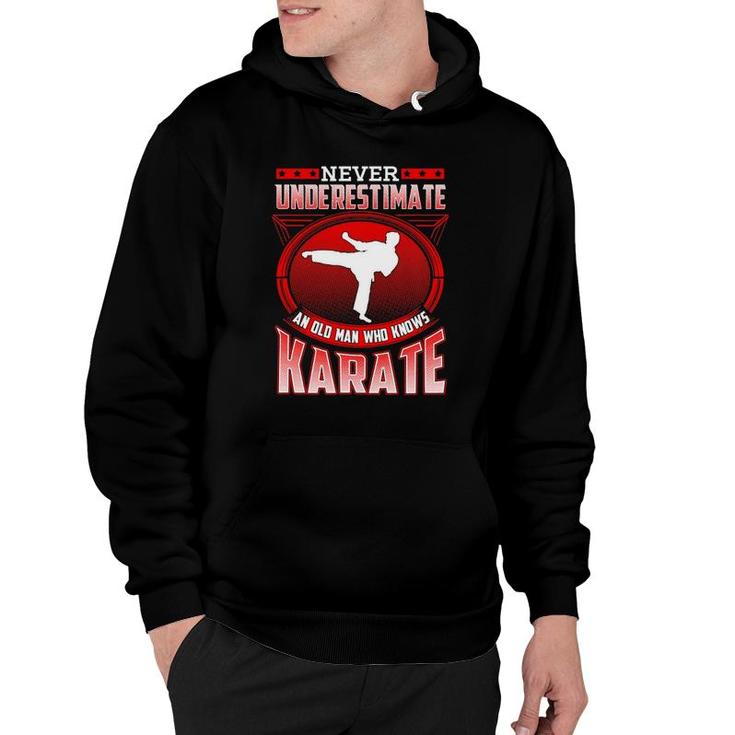 Mens Karate Gift For Dad Grandpa Never Underestimate Karate Hoodie