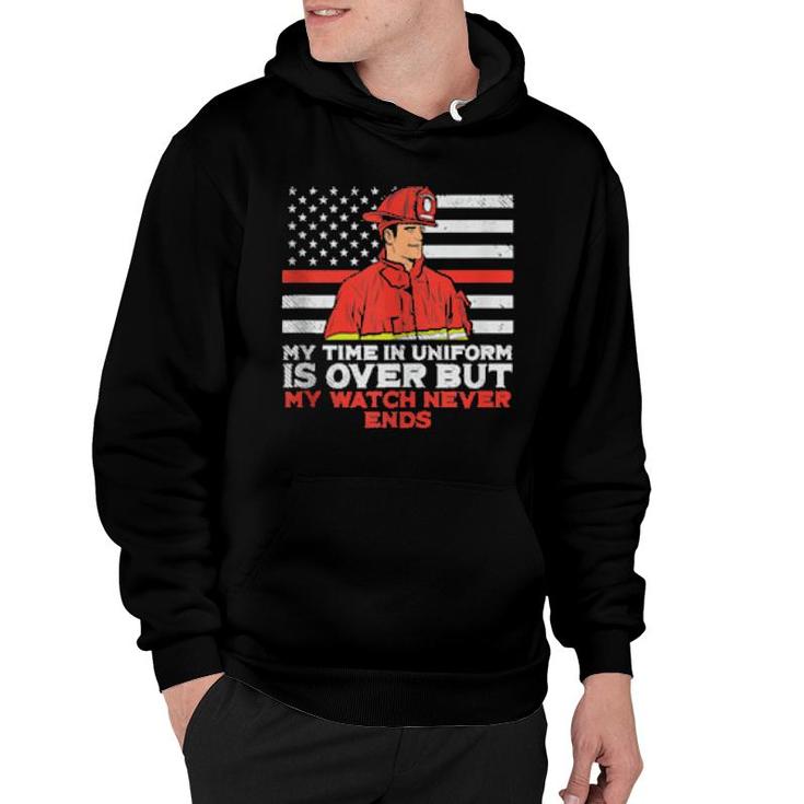 Mens My Time In Uniform Is Over But My Watch Never Ends Fireman  Hoodie