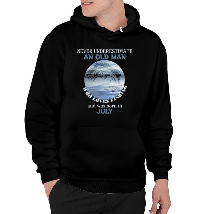 Mens Never Underestimate An Old Man Loves Fishing Born In July Hoodie