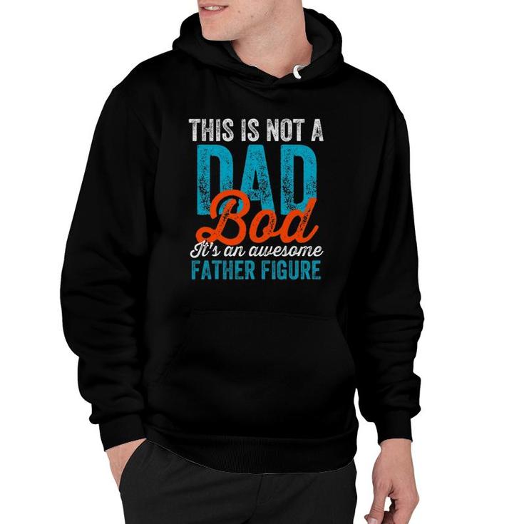 Mens Not A Dad Bod Cool Funny Fathers Day Daddy Gag Hoodie