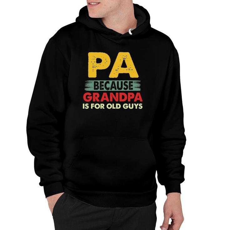 Mens Pa Because Grandpa Is For Old Guys Vintage Funny Pa Hoodie