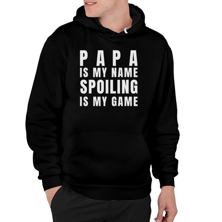 Mens Papa Is My Name Spoiling Is My Game Funny Father's Day Hoodie