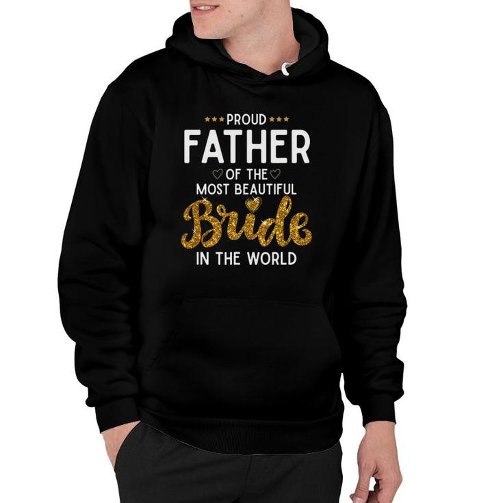 Mens Proud Father Of The Most Beautiful Bride Daughter Wedding Hoodie