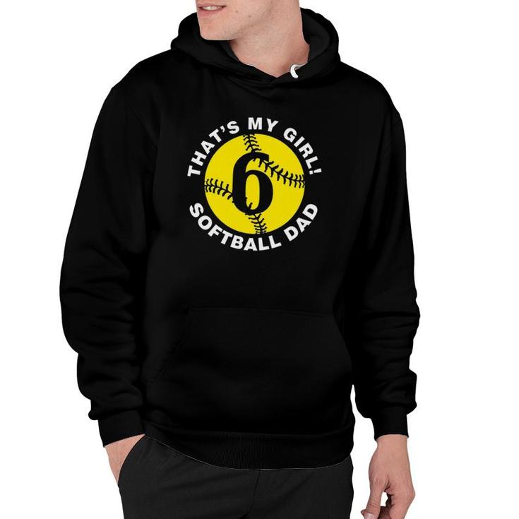 Mens That's My Girl 6 Softball Dad Father's Day Fast Pitch Fan Hoodie