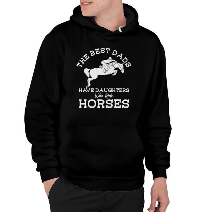 Mens The Best Dads Have Daughters Who Ride Horses Horse Lover Hoodie