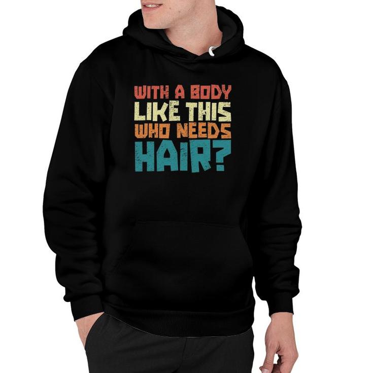Mens Vintage Balding Jokes With A Body Like This No Hair Hoodie