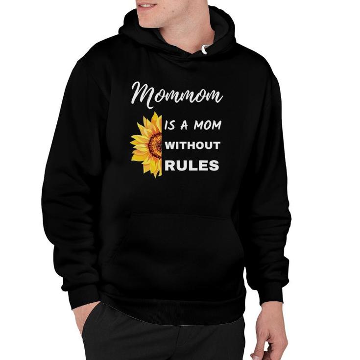 Mommom Is A Mom Without Rules Sunflower Funny Grandmother Hoodie