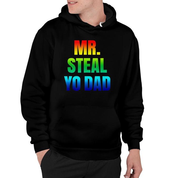 Mr Steal Yo Dad Rainbow Pride Gay Humor Hoodie