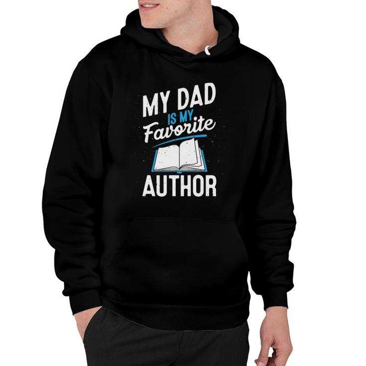 My Dad Is My Favorite Author Outfit Book Writer Gift Hoodie