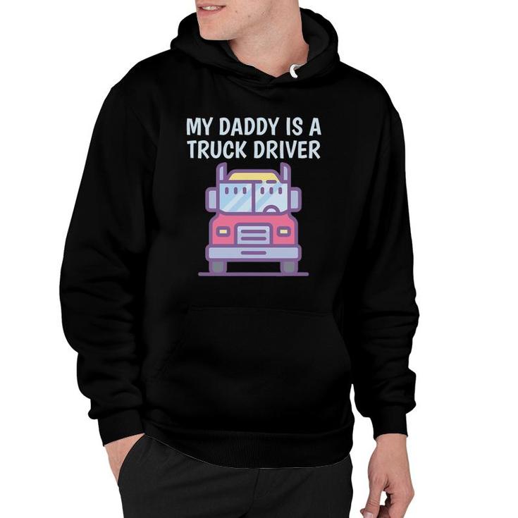 My Daddy Is A Truck Driver Proud Son Daughter Trucker's Child Hoodie