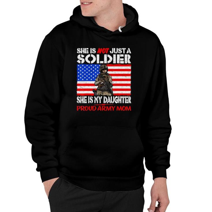 My Daughter Is A Soldier Proud Army Mom Military Mother Gift Hoodie