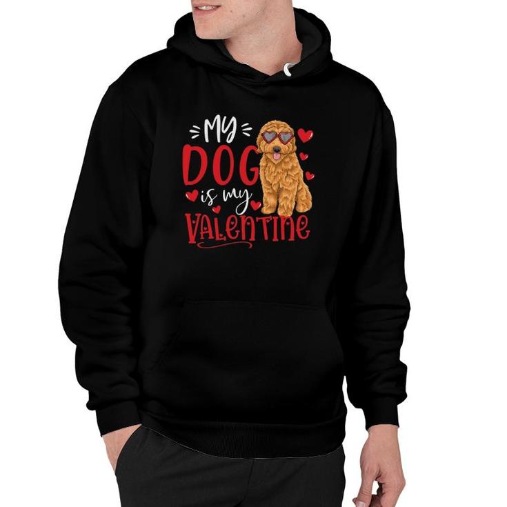 My Dog Is My Valentine Goldendoodle Valentine's Day Dog Lover Hoodie