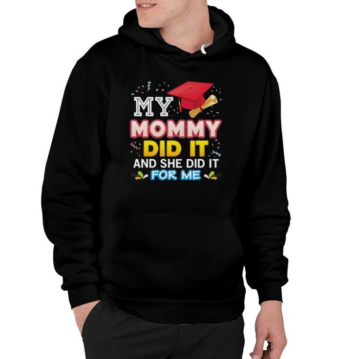 My Mommy Did It And She For Me Proud 2022 Graduate Last Day Hoodie
