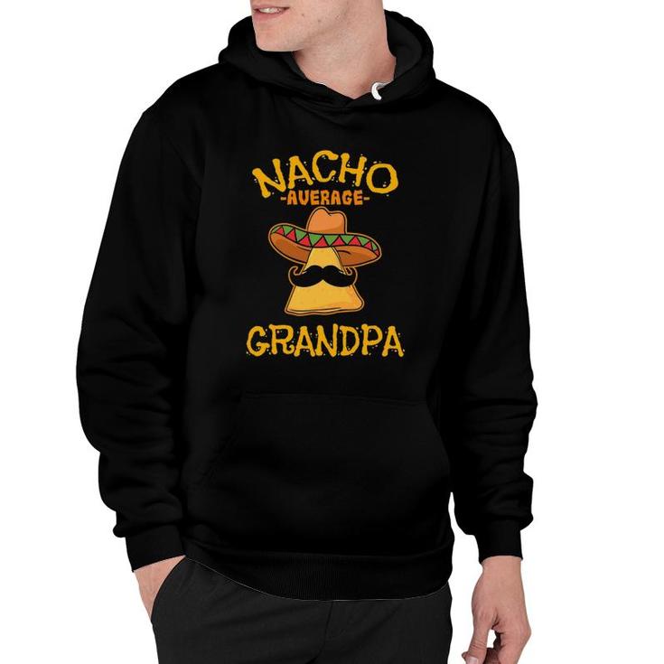 Nacho Average Grandpa Mexican Dish Granddad Cinco De Mayo Hoodie
