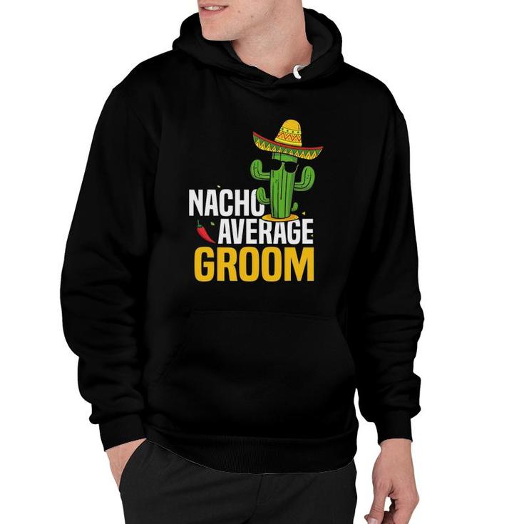 Nacho Average Groom Cinco De Mayo Mexican Fiesta Cactus Hoodie
