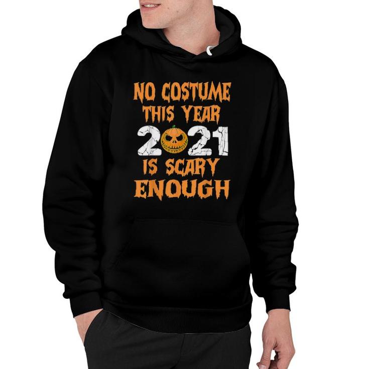 No Costume This Year 2021 Is Scary Enough  Hoodie