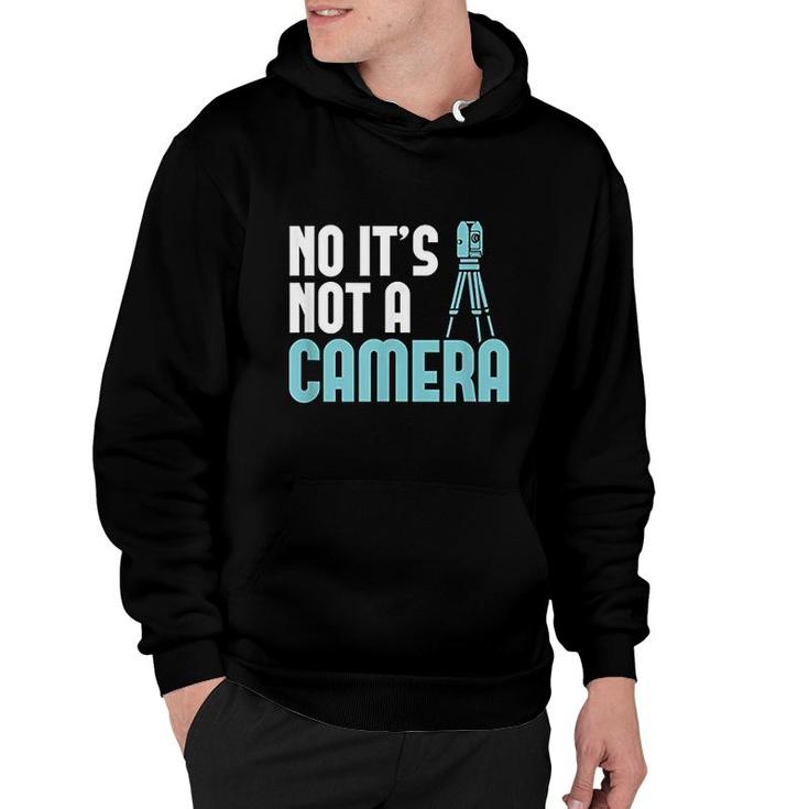 No Its Not A Camera Land Surveying Hoodie