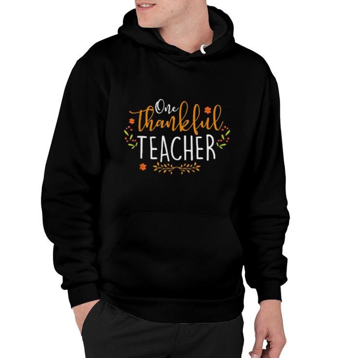 One Thankful Teacher Happy Thanksgiving Day Thankful Teacher Hoodie