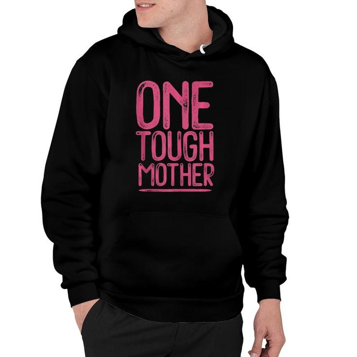 One Tough Mother Distressed Strong Mom Hoodie One Tough Mother Distressed Strong Mom Hoodie