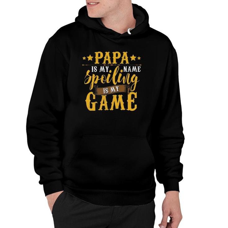 Papa Is My Name Spoiling Is My Game  Fathers Day Hoodie