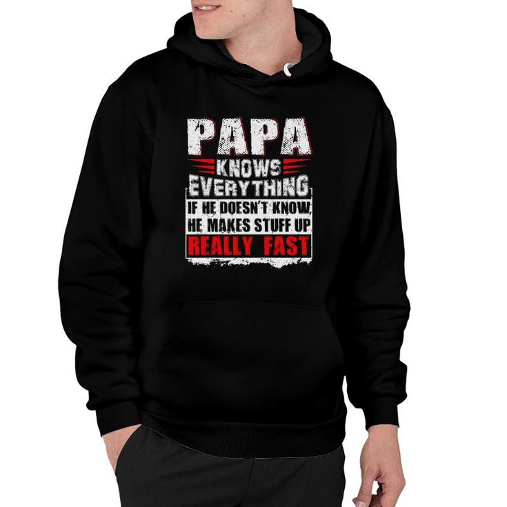 Papa Knows Everything If He Doesn't Know He Makes Stuff Up Realy Fast Funny Father's Day Gifts Hoodie