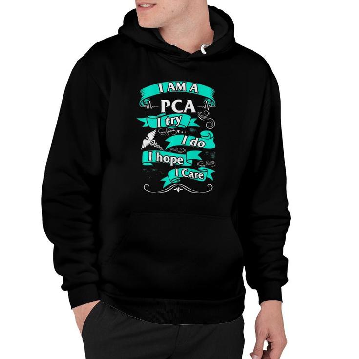 Pca I Try Do Hope Care Patient Care Assistant Nurse Week Hoodie
