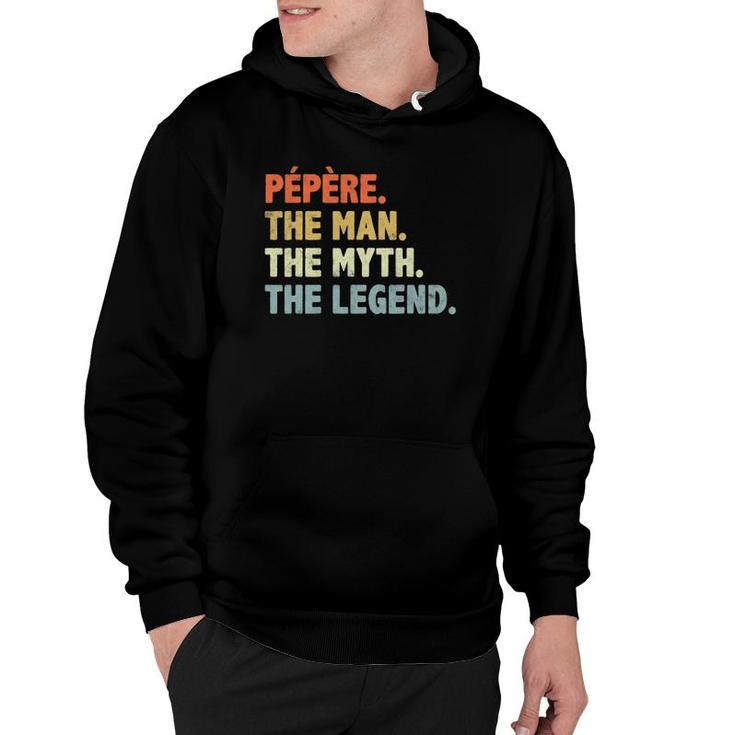 Pepere The Man Myth Legend Father's Day Gift For Papa Uncle Hoodie