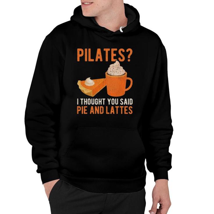 Pilates Pun Funny Pie And Lattes Coffee Pumpkin Spice Lover Hoodie