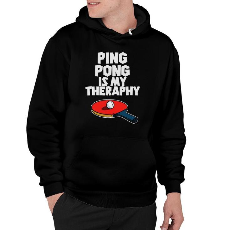 Ping Pong Is My Therapy Funny Table Tennis Hoodie