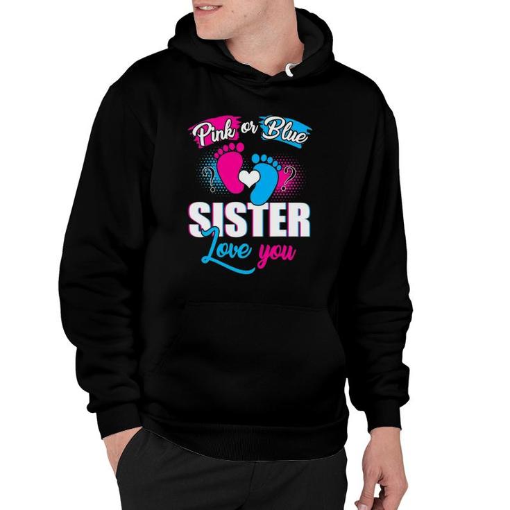 Pink Or Blue Sister Loves You Tee Gender Reveal Baby Gift Hoodie
