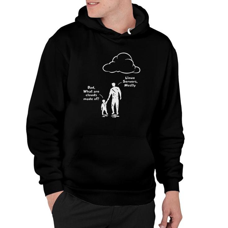 Programmer Dad What Are Clouds Made Of Linux Servers Mostly Father And Kid Hoodie