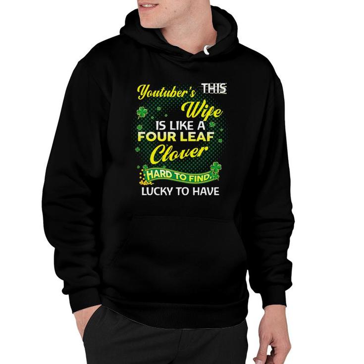 Proud Wife Of This Youtuber  Is Hard To Find Lucky To Have St Patricks Shamrock Funny Husband Gift Hoodie