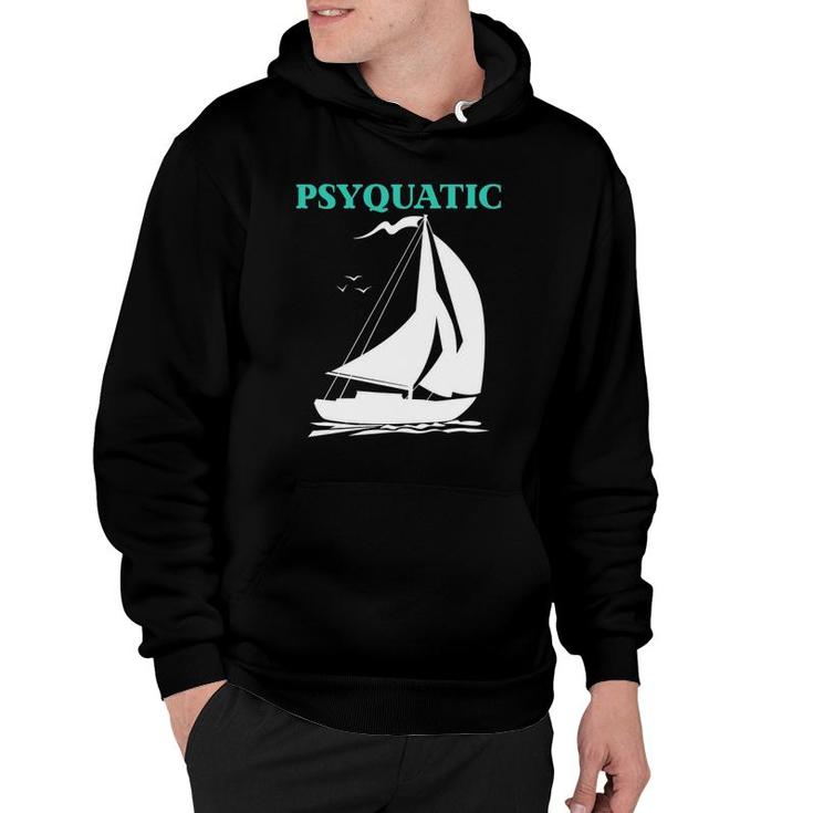 Psyquatic Sailboat Sailing  Hoodie