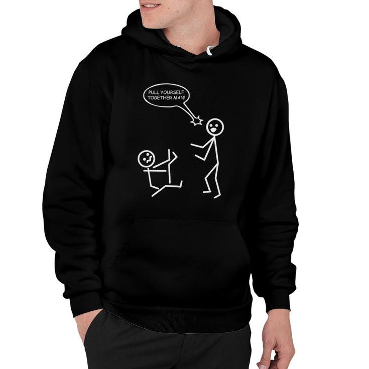 Pull Yourself Together Man Funny Stick Figures Stickman Hoodie