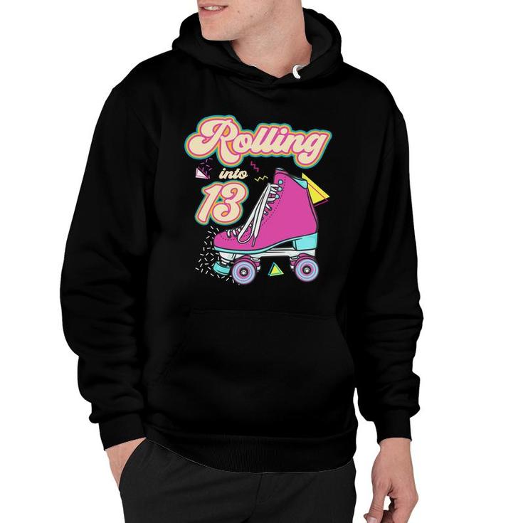 Rolling Into 13 Year Old Roller Skate 13Th Birthday Girl   Hoodie